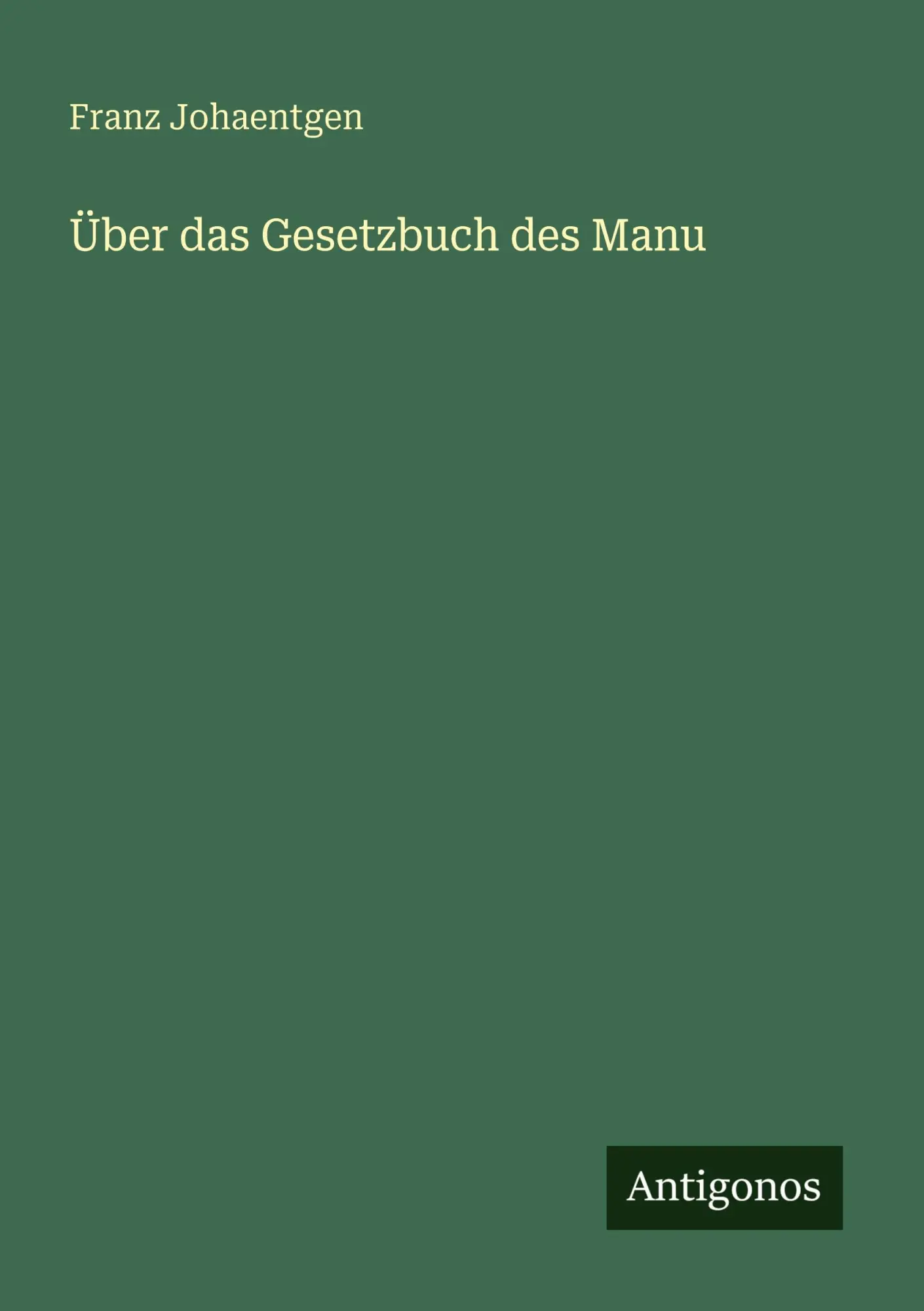 Cover: 9783386170123 | Über das Gesetzbuch des Manu | Franz Johaentgen | Taschenbuch | 2025