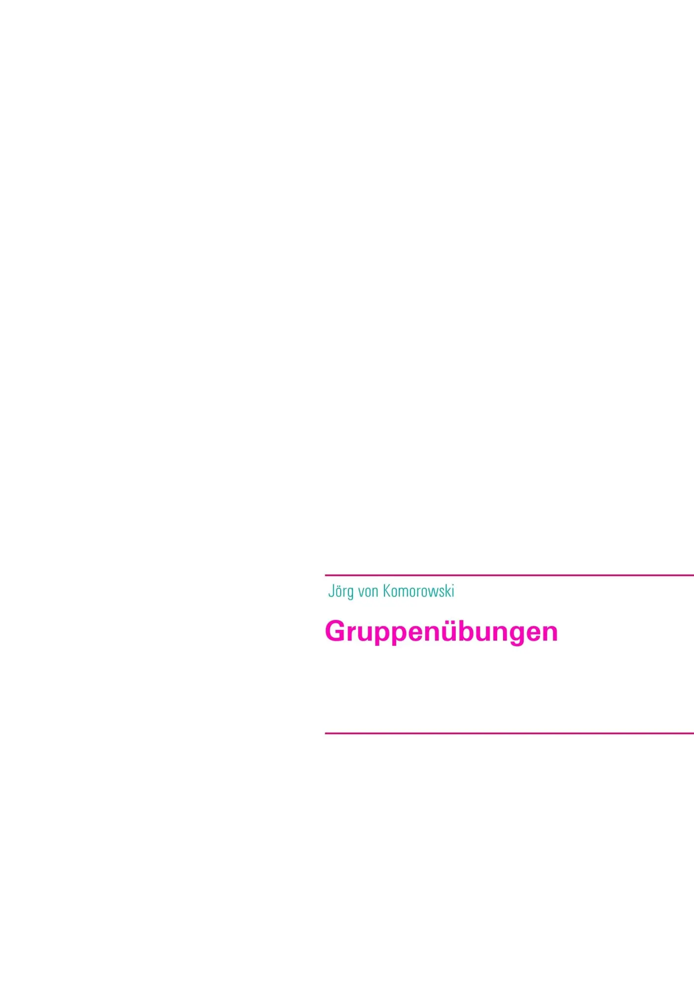 Cover: 9783751930123 | Gruppenübungen | Jörg von Komorowski | Taschenbuch | 28 S. | Deutsch