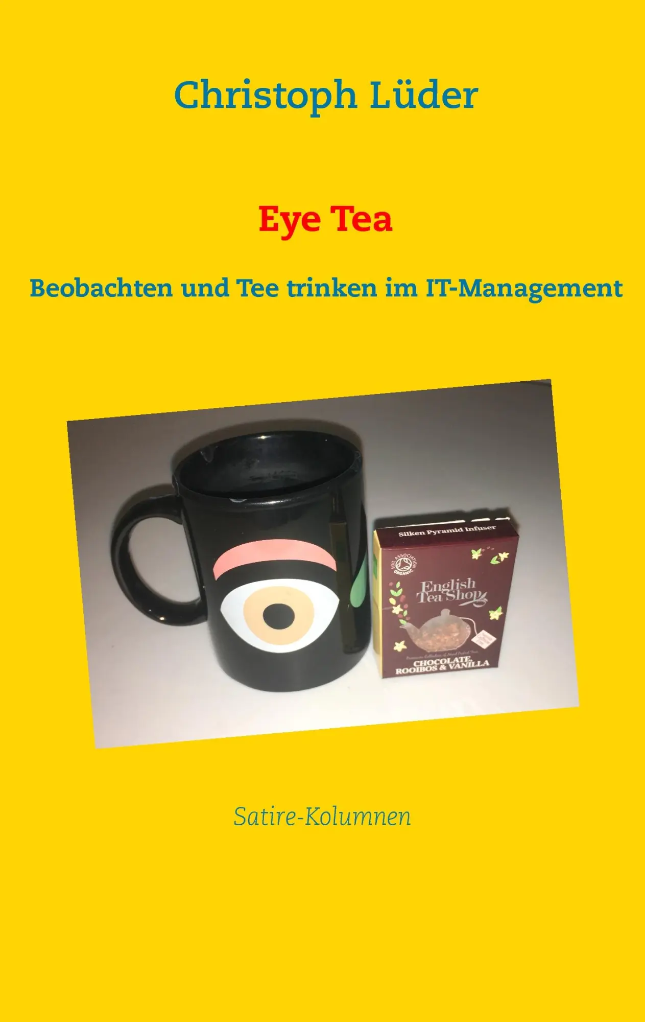 Cover: 9783837090123 | Eye Tea | Beobachten und Tee trinken im IT-Management | Lüder | Buch