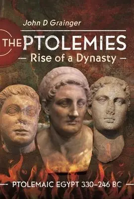 Cover: 9781399090223 | The Ptolemies, Rise of a Dynasty | Ptolemaic Egypt 330-246 BC | Buch
