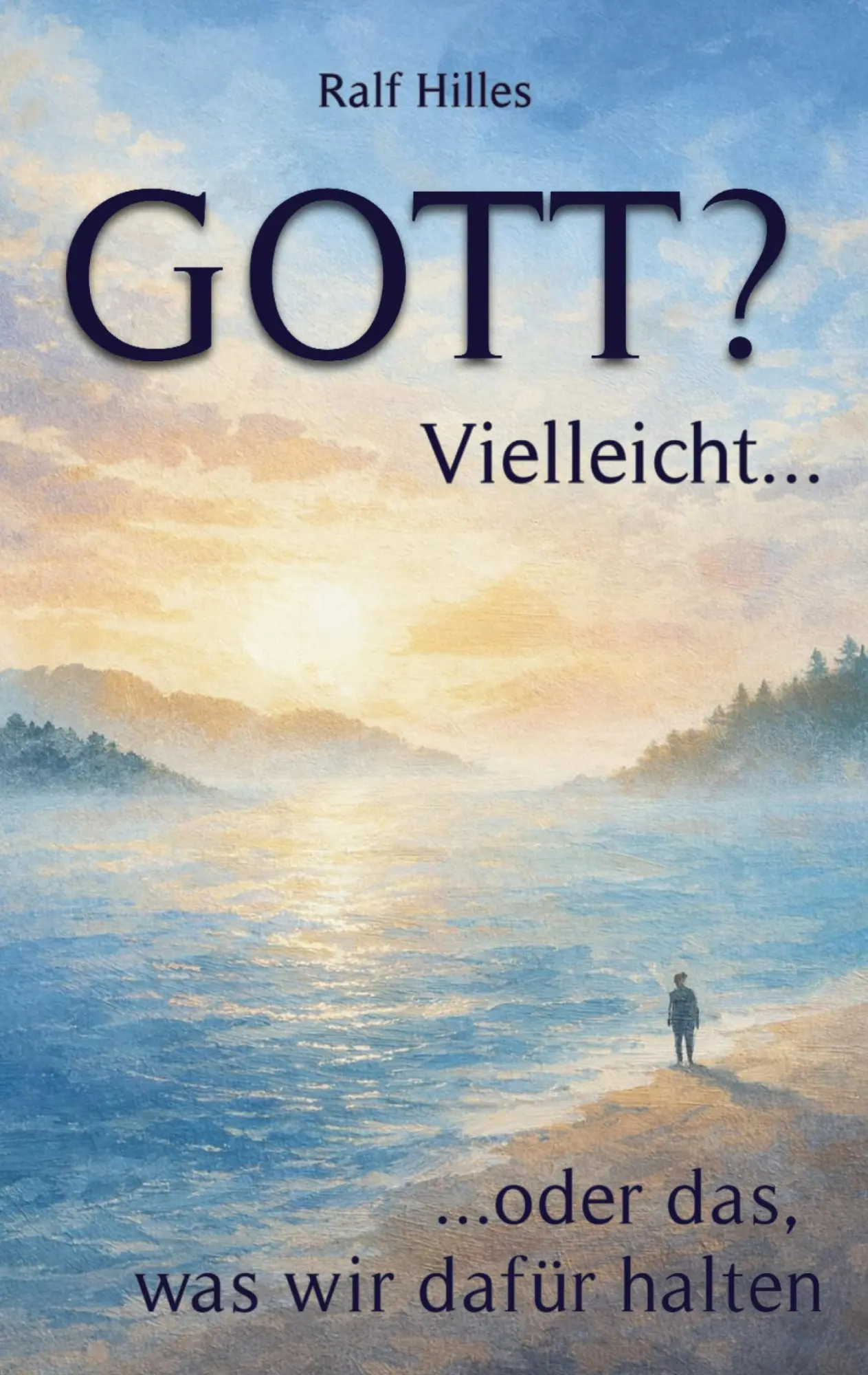 Cover: 9783695730223 | GOTT? Vielleicht... | ...oder das was wir dafür halten | Ralf Hilles