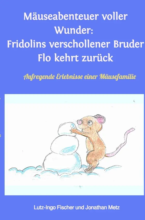 Cover: 9783819710223 | Mäuseabenteuer voller Wunder: Fridolins verschollener Bruder Flo...