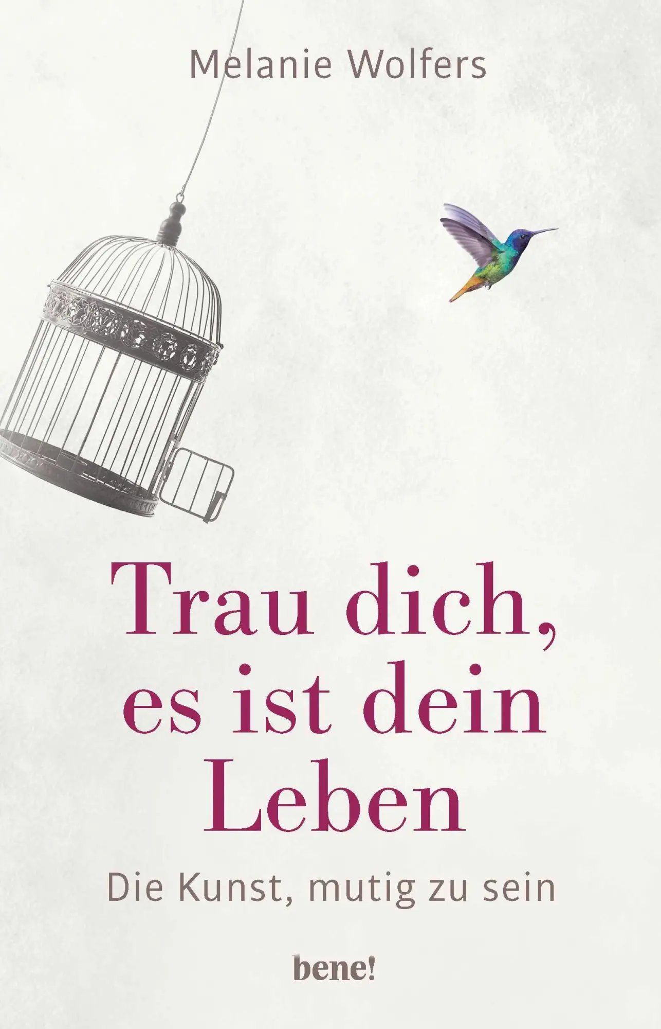 Cover: 9783963400223 | Trau dich, es ist dein Leben | Die Kunst, mutig zu sein | Wolfers