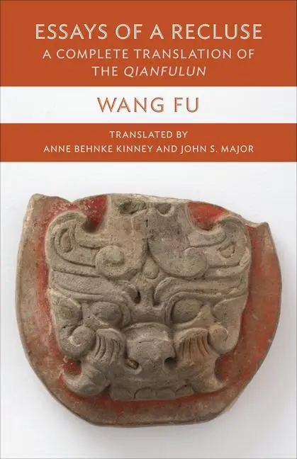 Cover: 9780231220323 | Essays of a Recluse | A Complete Translation of the Qianfulun | Wang