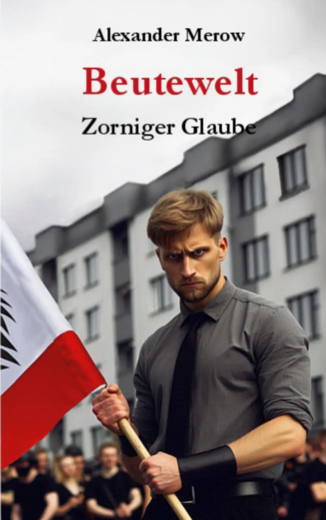 Cover: 9783695720323 | Beutewelt | Zorniger Glaube | Alexander Merow | Taschenbuch | 252 S.