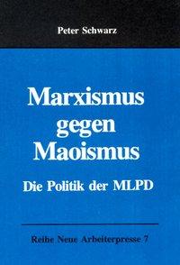 Cover: 9783886340323 | Schwarz, P: Marxismus gegen Maoismus | Die Politik der MLPD | Schwarz