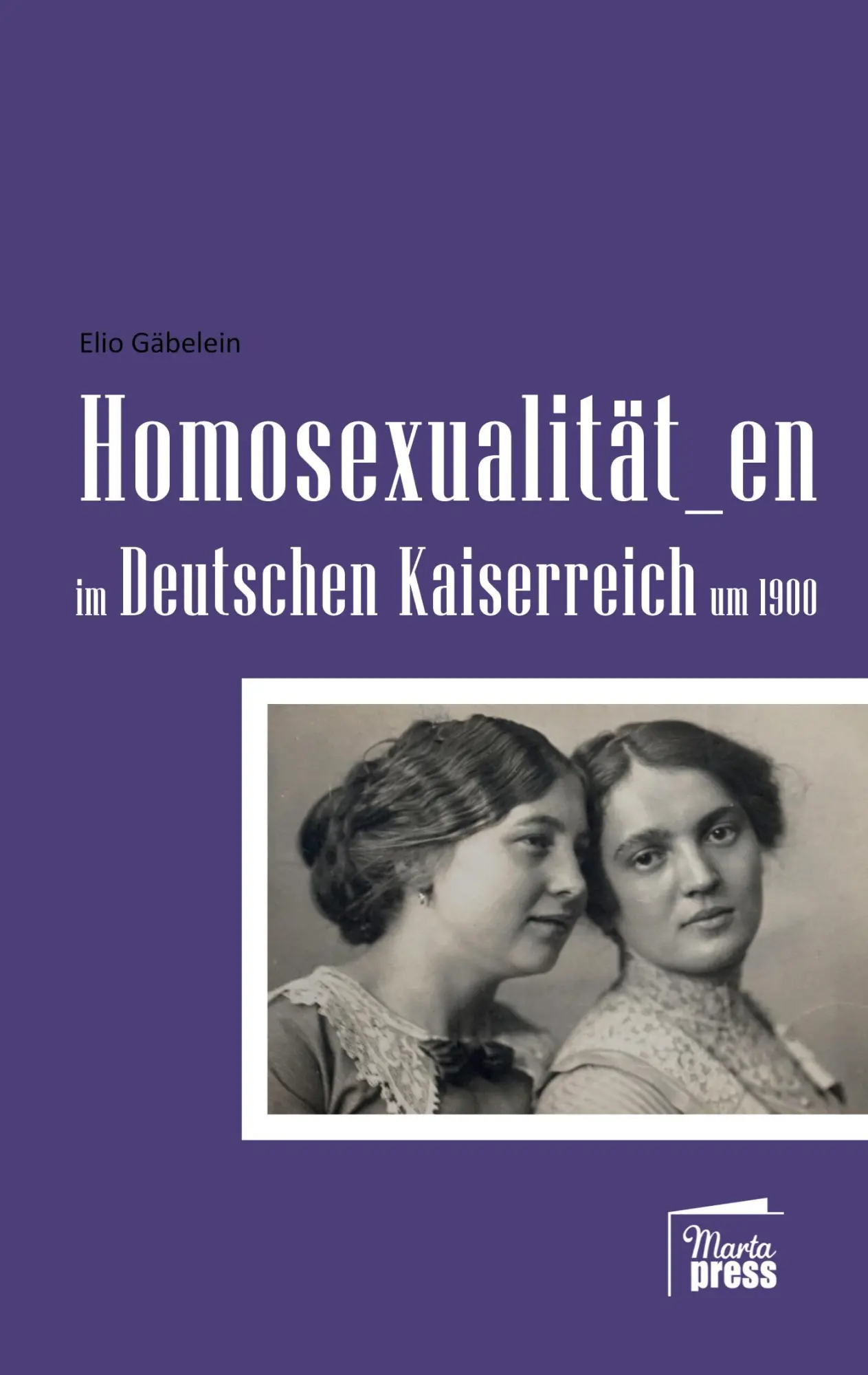 Cover: 9783968370323 | Homosexualität_en im Deutschen Kaiserreich um 1900 | Elio Gäbelein