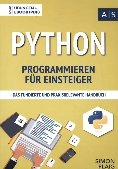 Cover: 9789403680323 | Python Programmieren für Einsteiger | Simon Flaig | Taschenbuch | 2023