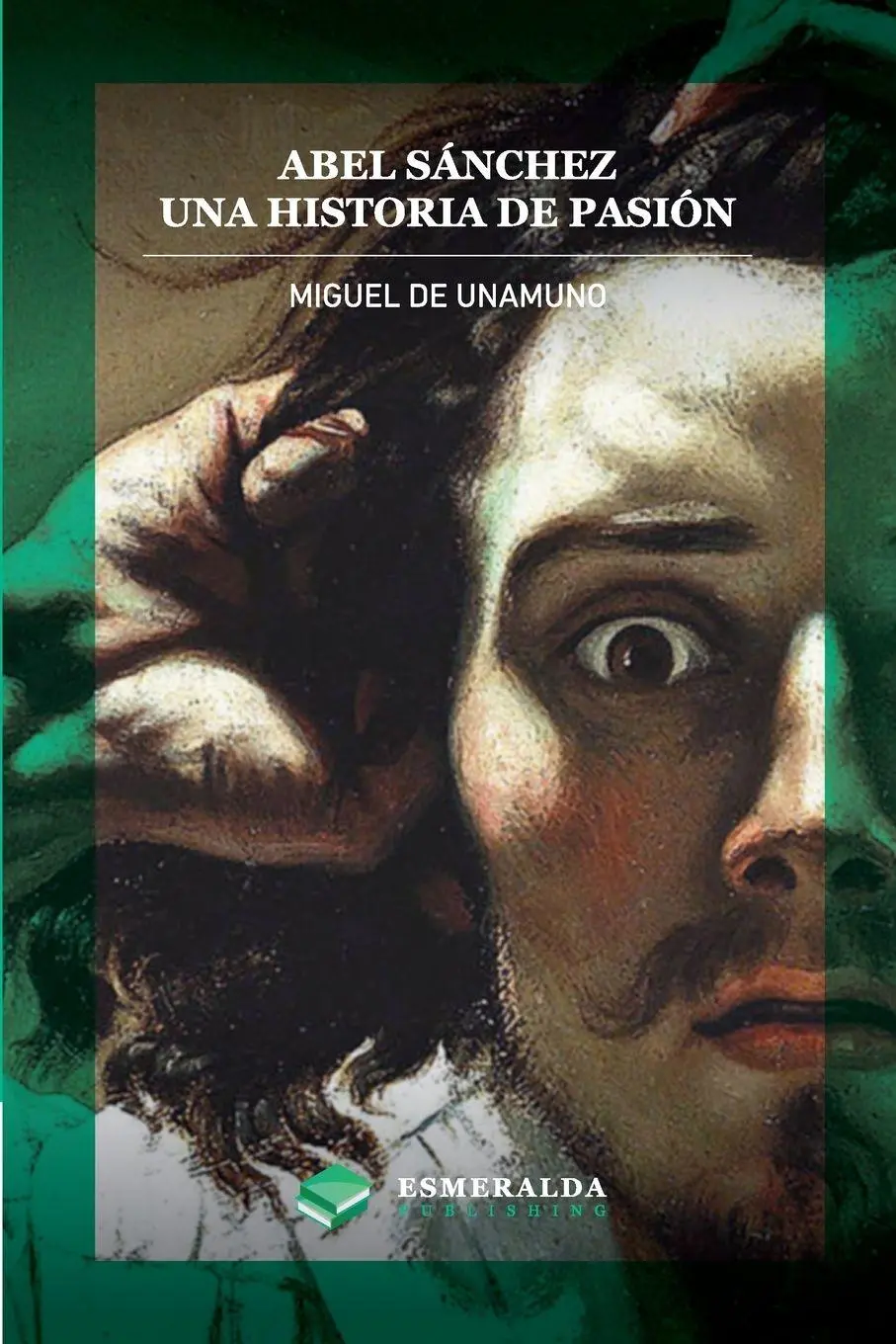 Cover: 9781648000423 | Abel Sánchez. Una historia de pasión | Anotado | Miguel De Unamuno