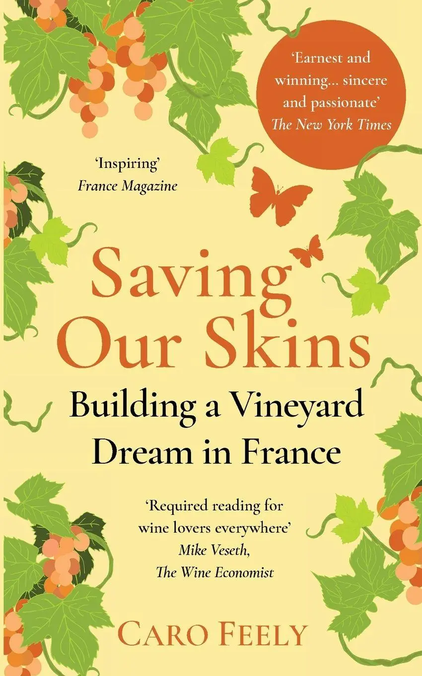 Cover: 9782958630423 | Saving Our Skins | Building a Vineyard Dream in France | Caro Feely