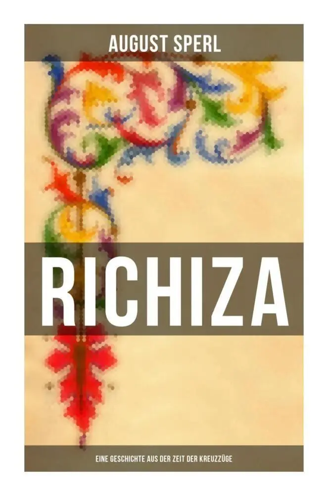 Cover: 9788027260423 | Richiza - Eine Geschichte aus der Zeit der Kreuzzüge | August Sperl