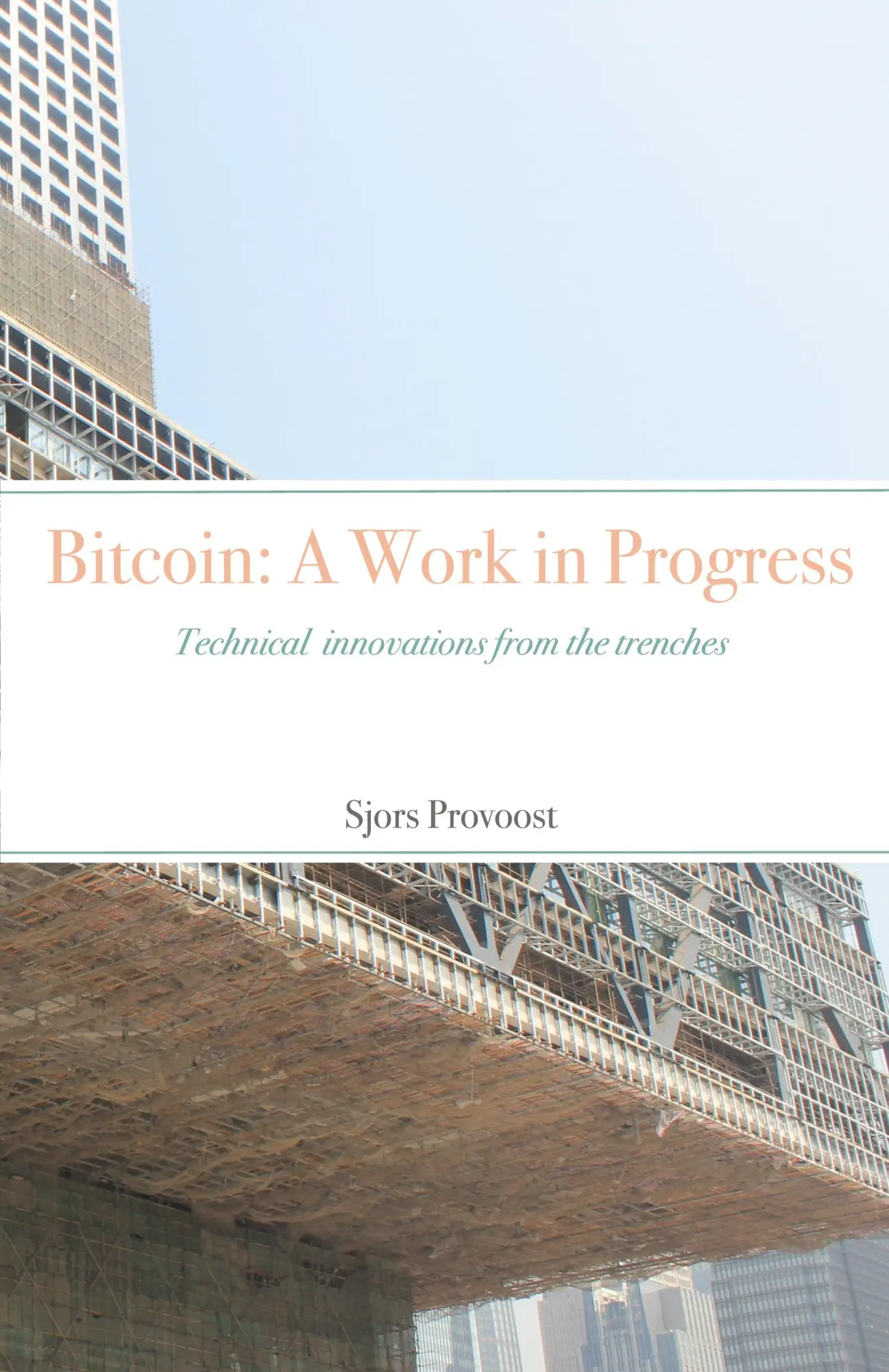 Cover: 9789090360423 | Bitcoin | Technical innovations from the trenches | Sjors Provoost Cover: 9789090360423 | Bitcoin | Technical innovations from the trenches | Sjors Provoost