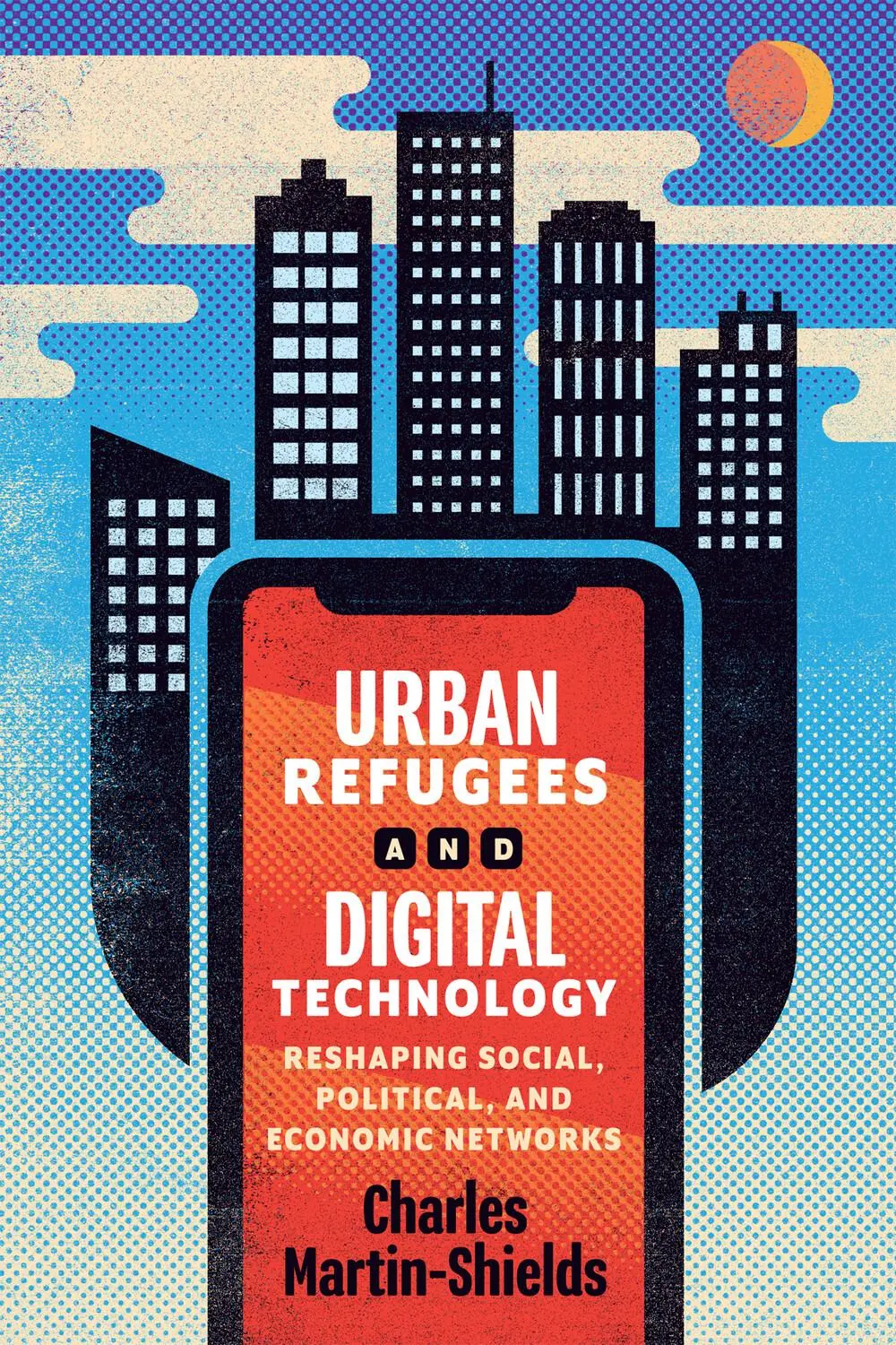 Cover: 9780228020523 | Urban Refugees and Digital Technology | Charles Martin-Shields | Buch