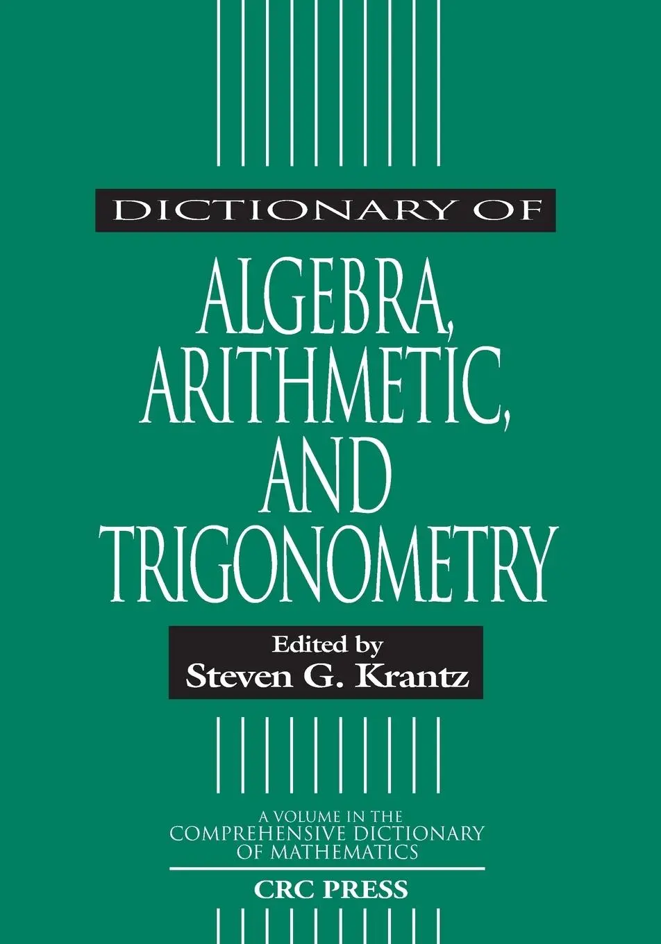Cover: 9781584880523 | Dictionary of Algebra, Arithmetic, and Trigonometry | Steven G. Krantz