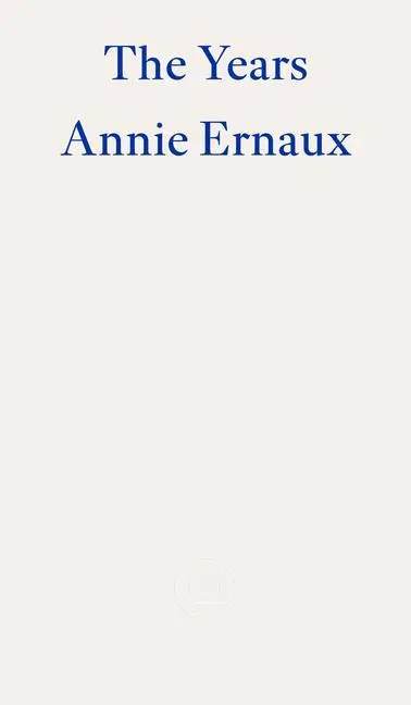 Cover: 9781804270523 | The Years | Annie Ernaux | Taschenbuch | 226 S. | Englisch | 2022