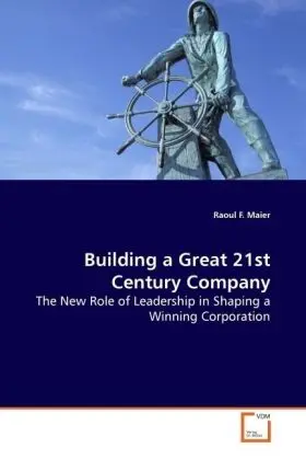 Cover: 9783639120523 | Building a Great 21st Century Company | Raoul F. Maier | Taschenbuch