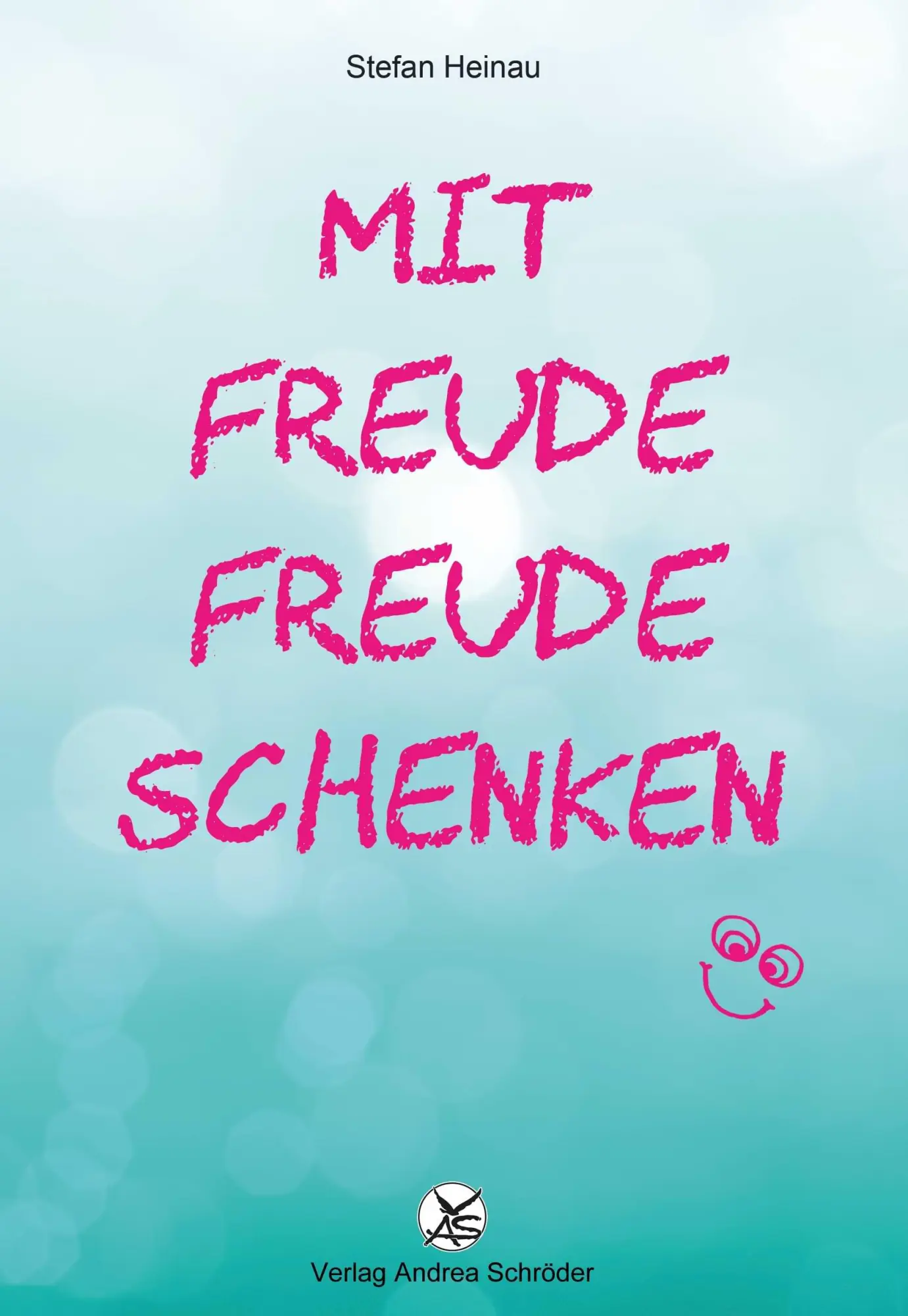 Cover: 9783986480523 | Mit Freude Freude schenken | Stefan Heinau | Taschenbuch | Deutsch