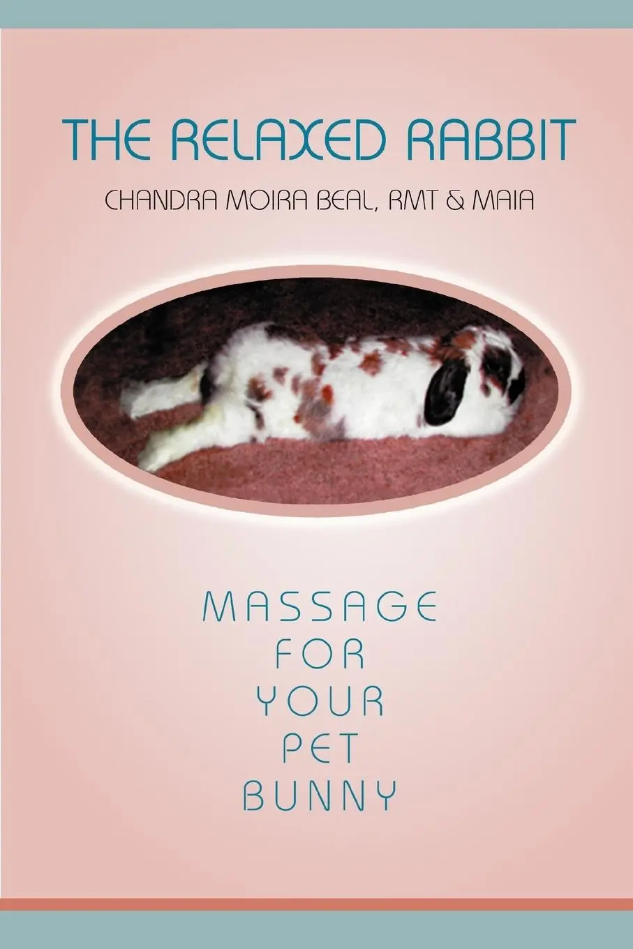 Cover: 9780595310623 | The Relaxed Rabbit | Massage for Your Pet Bunny | Chandra Moira Beal
