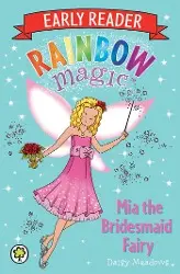 Cover: 9781408330623 | Rainbow Magic Early Reader: Mia the Bridesmaid Fairy | Daisy Meadows
