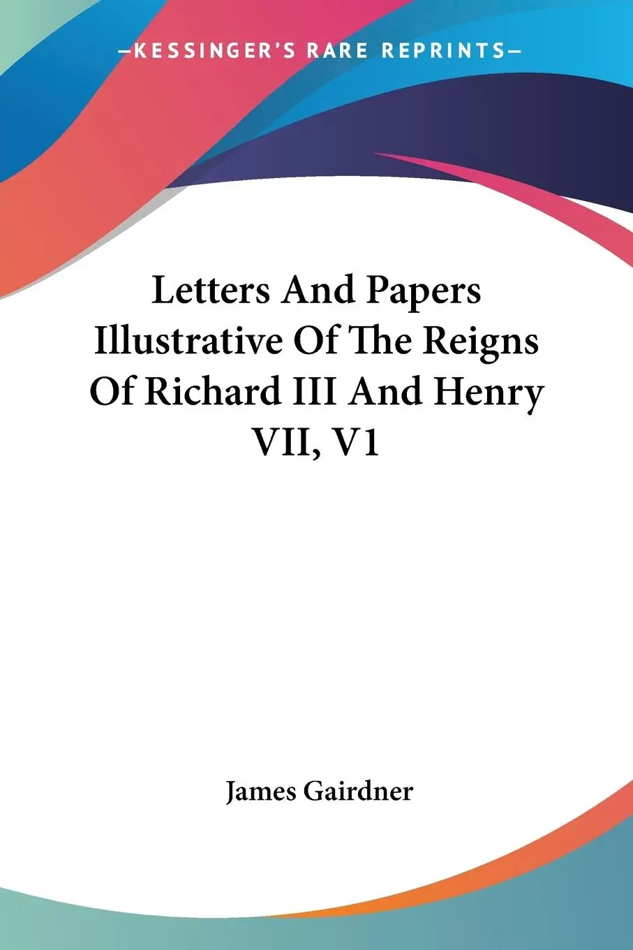 Cover: 9781432540623 | Letters And Papers Illustrative Of The Reigns Of Richard III And...