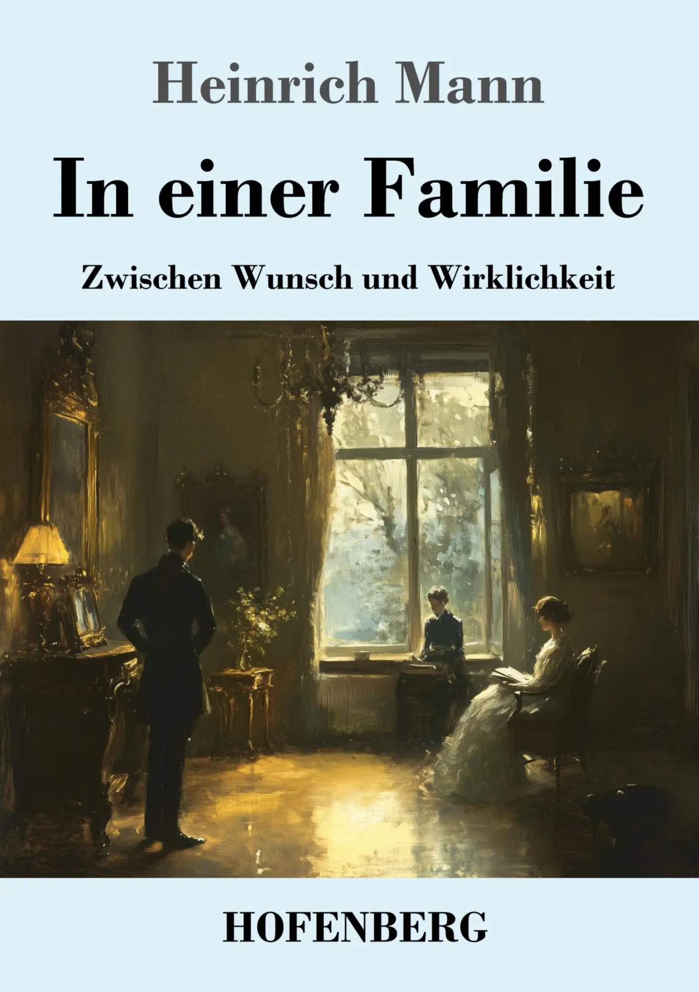 Cover: 9783743750623 | In einer Familie | Zwischen Wunsch und Wirklichkeit | Heinrich Mann