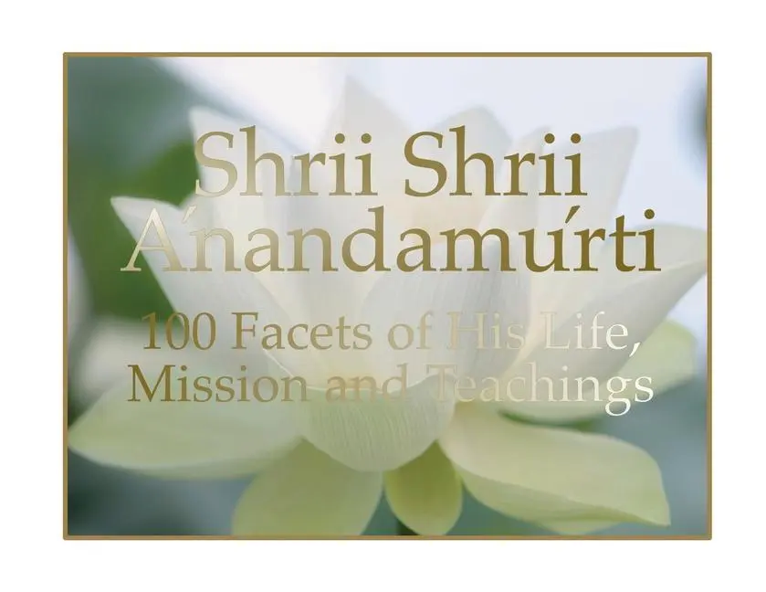 Cover: 9781087880723 | Shrii Shrii Anandamurti 100 Facets of His Life, Mission and Teachings