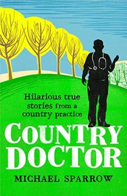 Cover: 9781788420723 | Country Doctor | Hilarious True Stories from a Rural Practice | Buch
