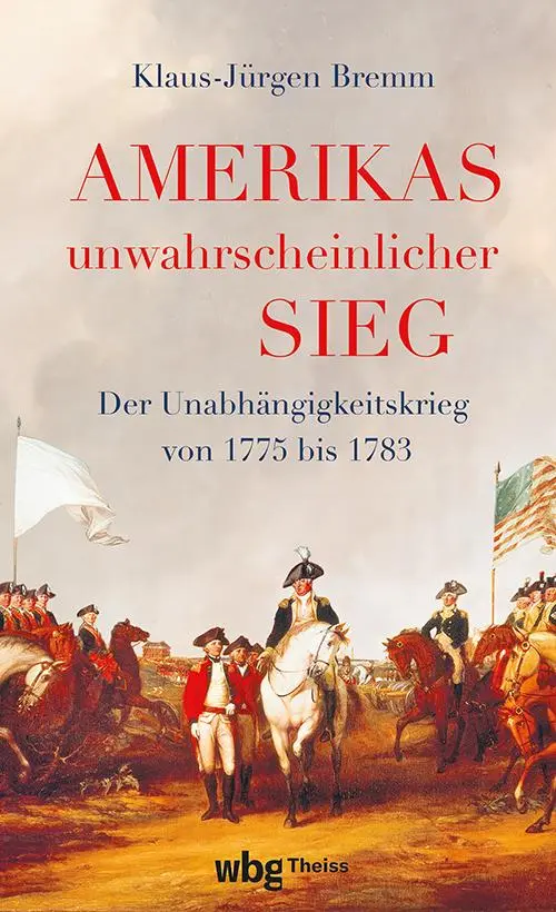 Cover: 9783534610723 | Amerikas unwahrscheinlicher Sieg | Klaus-Jürgen Bremm | Buch | 272 S.