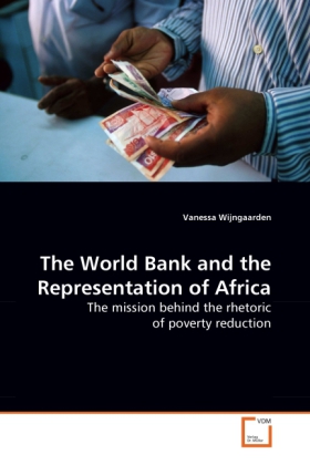 The World Bank and the Representation of Africa | The mission behind the rhetoric of poverty reduction | Vanessa Wijngaarden | Taschenbuch | Englisch | VDM Verlag Dr. Müller | EAN 9783639270723 - Wijngaarden, Vanessa