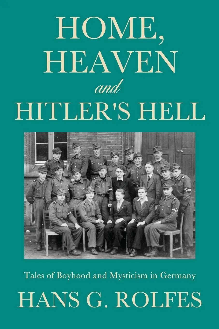 Cover: 9781626970823 | Home, Heaven and Hitler's Hell | Hans G. Rolfes | Taschenbuch | 2013