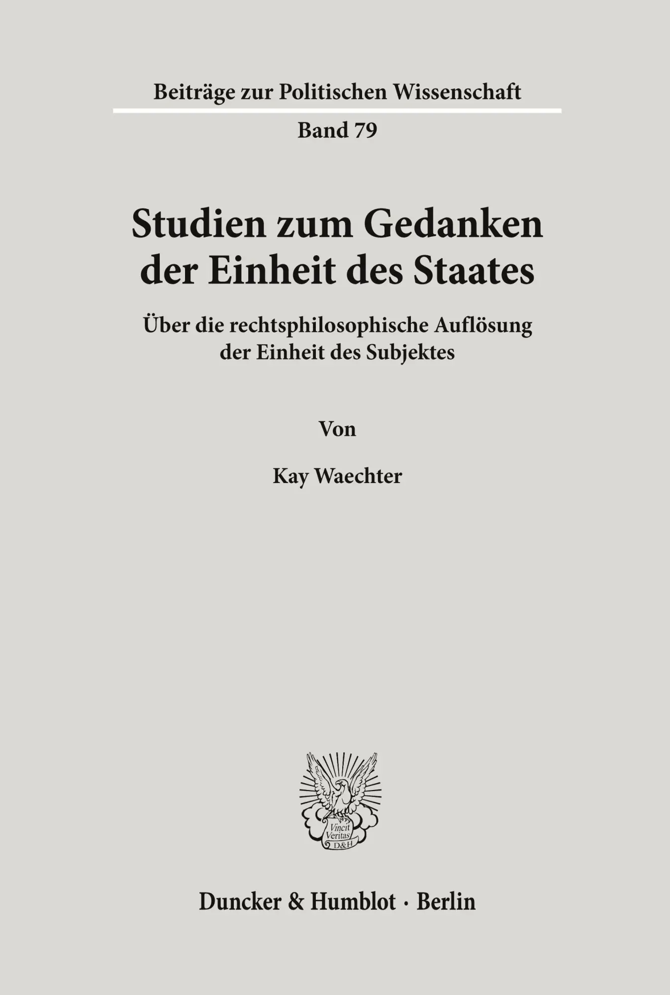 Cover: 9783428080823 | Studien zum Gedanken der Einheit des Staates. | Kay Waechter | Buch