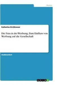 Cover: 9783656230823 | Die Frau in der Werbung. Zum Einfluss von Werbung auf die Gesellschaft