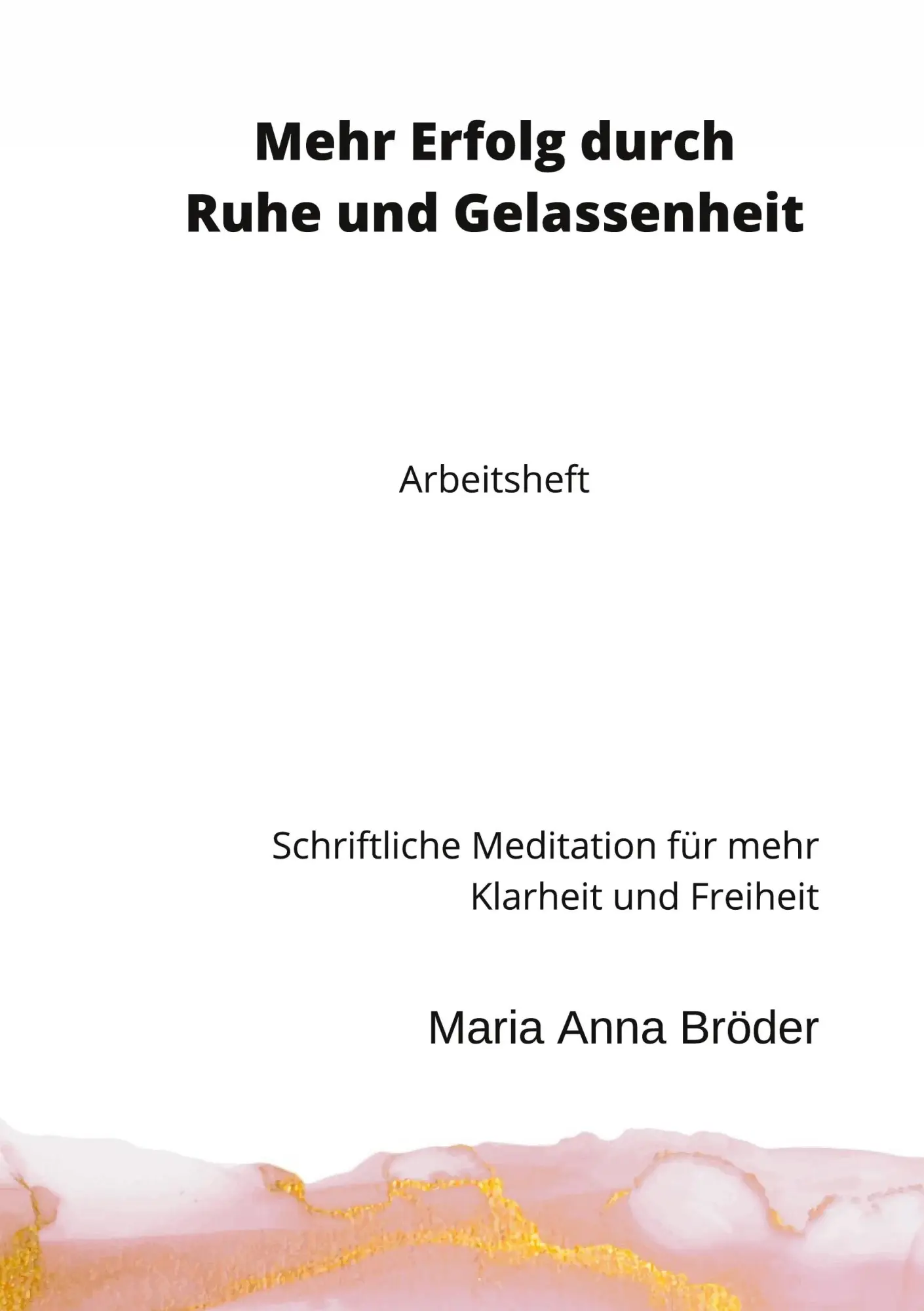 Cover: 9783755780823 | Mehr Erfolg durch Ruhe und Gelassenheit | Maria Anna Bröder | Buch