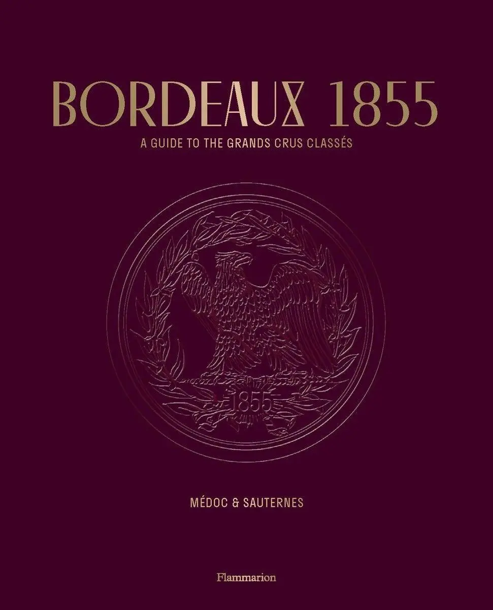 Cover: 9782080280923 | Bordeaux 1855: A Guide to the Grands Crus Classés: Médoc &amp; Sauternes
