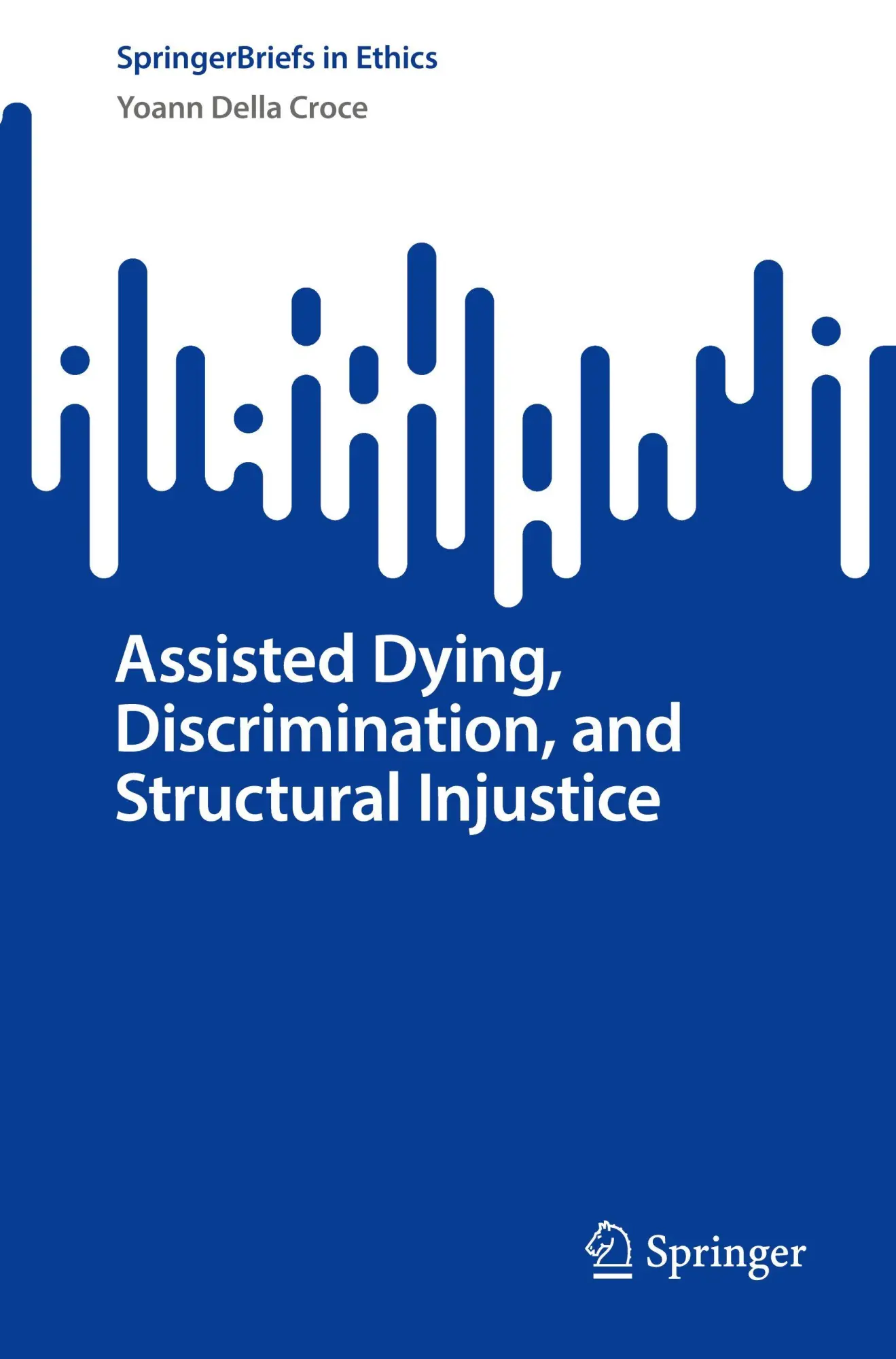 Assisted Dying, Discrimination, and Structural Injustice (SpringerBriefs in Ethics)