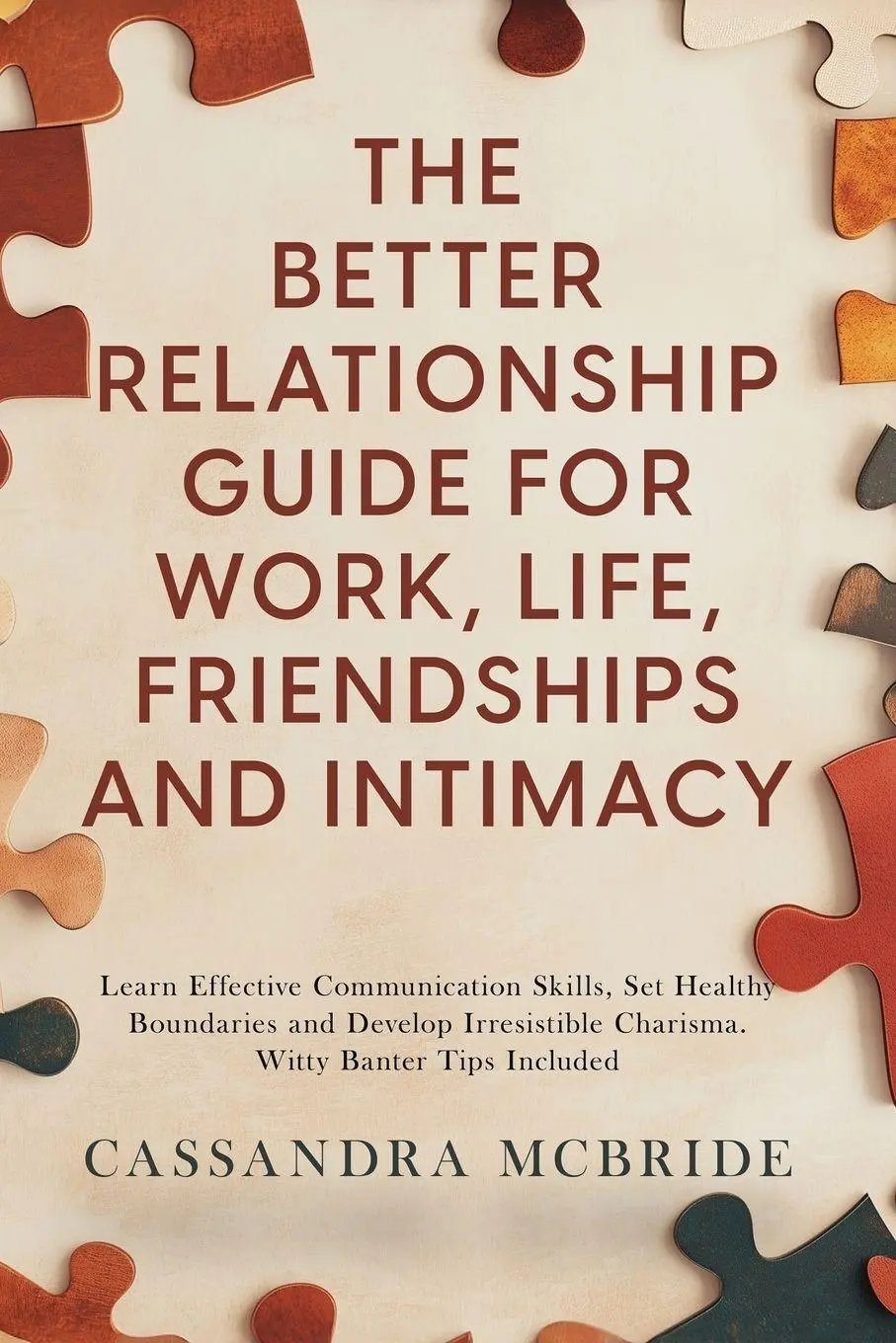 Cover: 9781962391023 | The Better Relationship Guide for Work, Life, Friendships and Intimacy