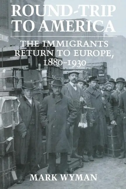 Cover: 9780801481123 | Round–Trip to America – The Immigrants Return to Europe, 1880–1930