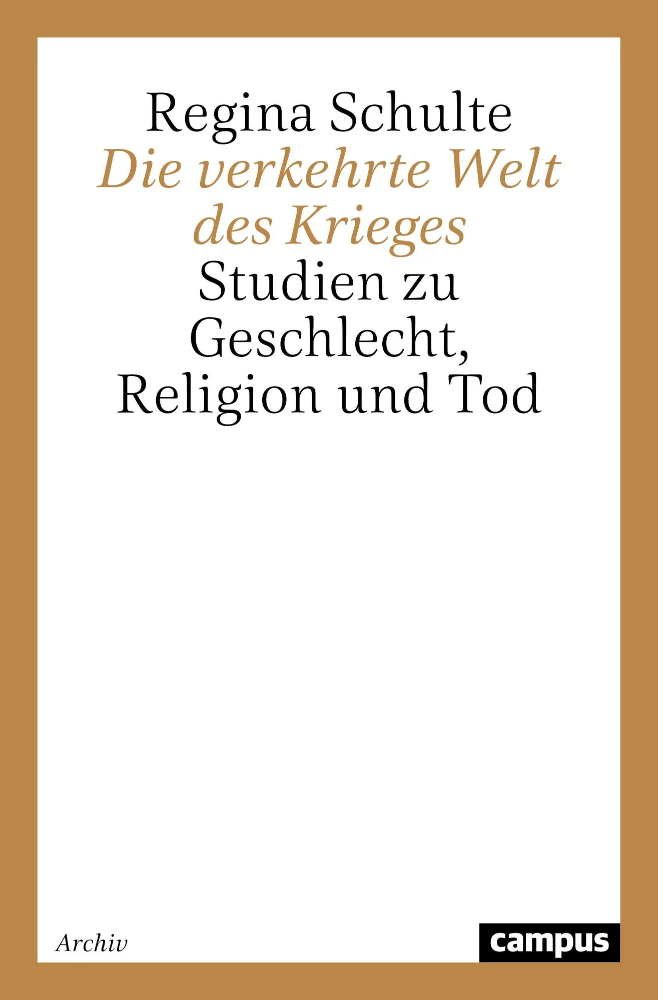 Cover: 9783593361123 | Die verkehrte Welt des Krieges | Regina Schulte | Taschenbuch | 152 S.
