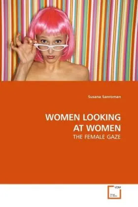 Cover: 9783639131123 | WOMEN LOOKING AT WOMEN | THE FEMALE GAZE | Susana Sanroman | Buch