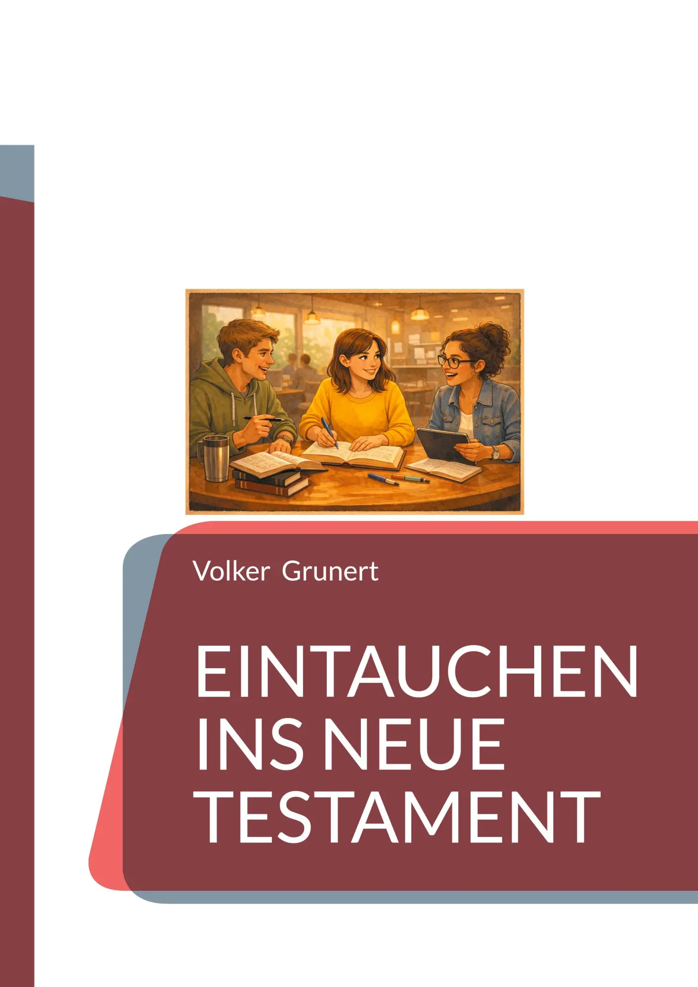 Cover: 9783769371123 | Eintauchen ins Neue Testament | Volker Grunert | Taschenbuch | 270 S.