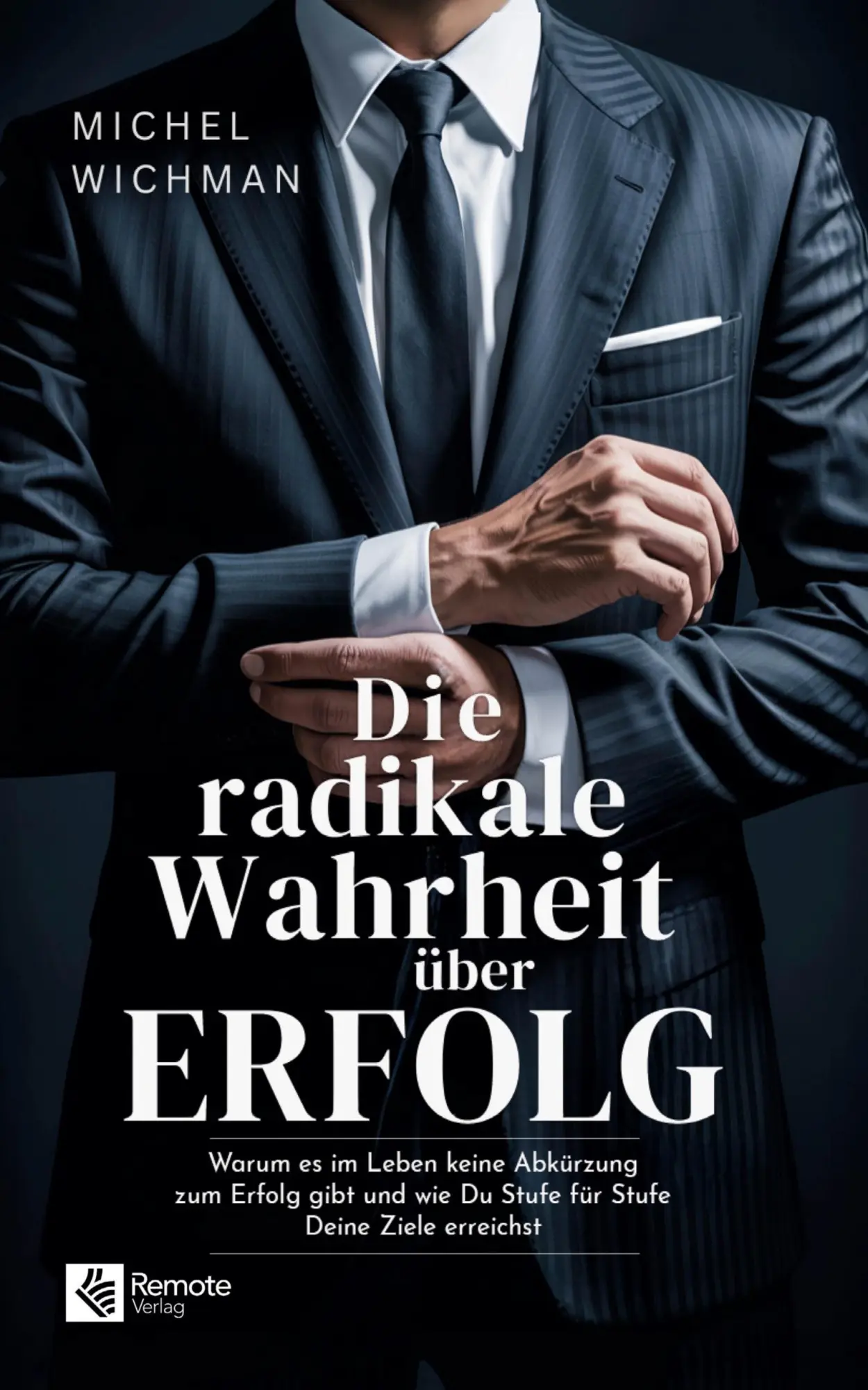 Cover: 9798894741123 | Die radikale Wahrheit über Erfolg | Michel Wichman | Taschenbuch