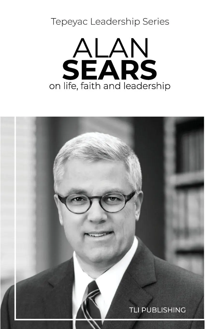 Cover: 9798990771123 | Alan Sears | on life, faith and leadership | Tli Publishing (u. a.)
