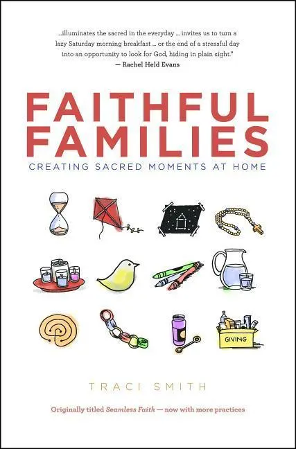 Cover: 9780827211223 | Faithful Families | Creating Sacred Moments at Home | Traci Smith