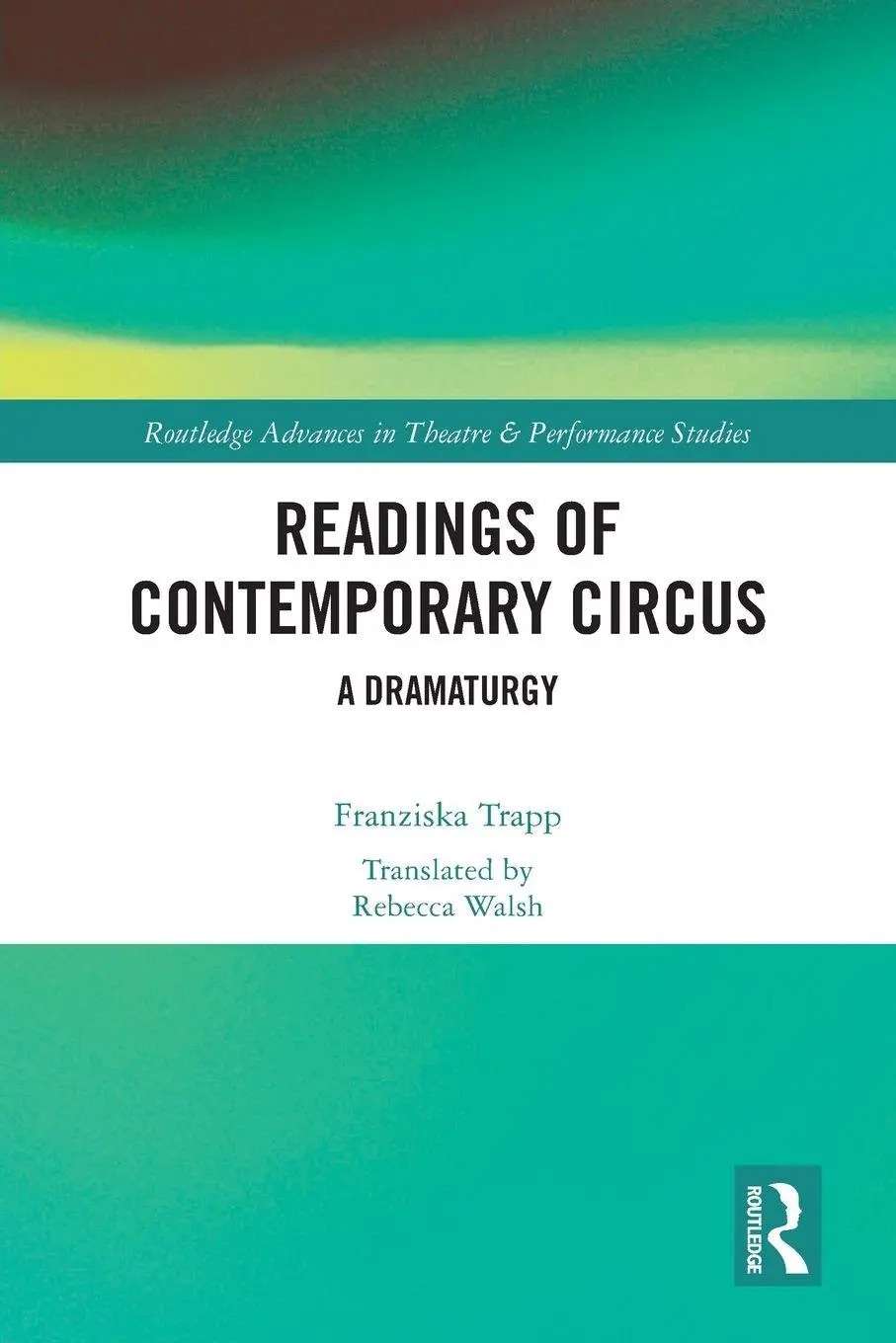 Cover: 9781032041223 | Readings of Contemporary Circus | A Dramaturgy | Franziska Trapp