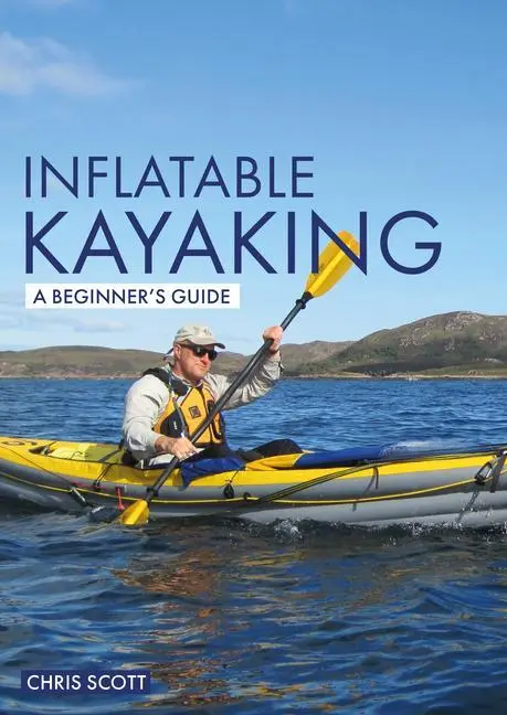 Cover: 9781912621323 | Inflatable Kayaking: A Beginner's Guide | Buying, Learning &amp; Exploring