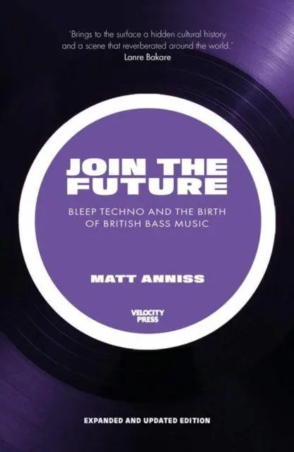 Cover: 9781913231323 | Join the Future | Bleep Techno and the Birth of British Bass Music