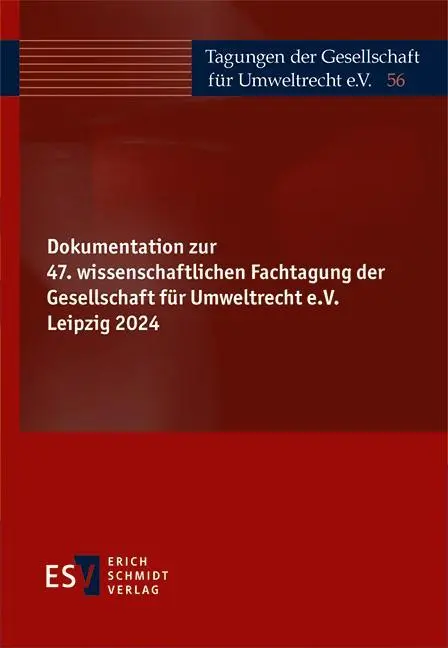 Dokumentation zur 47. wissenschaftlichen Fachtagung der Gesellschaft für Umweltrecht e.V. Leipzig 2024