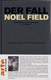 Cover: 9783861631323 | Der Fall Noel Field Schlüsselfigur Der Schauprozesse in Osteuropa...