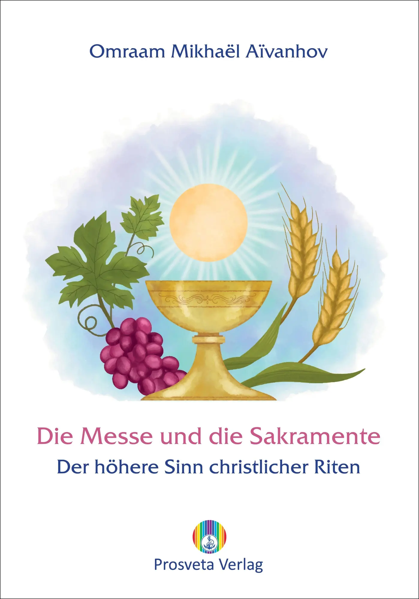 Cover: 9783895151323 | Die Messe und die Sakramente | Der höhere Sinn christlicher Riten