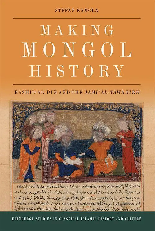 Cover: 9781474421423 | Making Mongol History | Rashid Al-Din and the Jami? Al-Tawarikh | Buch